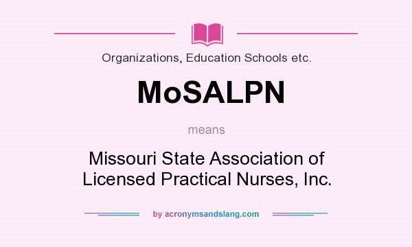 What does MoSALPN mean? It stands for Missouri State Association of Licensed Practical Nurses, Inc.