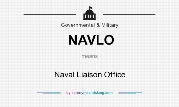 What does NAVLO mean? It stands for Naval Liaison Office