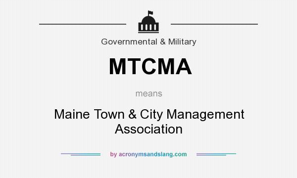 What does MTCMA mean? It stands for Maine Town & City Management Association