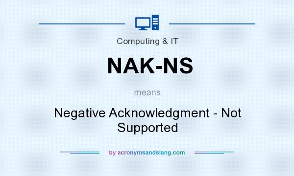 What does NAK-NS mean? It stands for Negative Acknowledgment - Not Supported