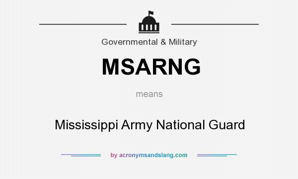 What does MSARNG mean? It stands for Mississippi Army National Guard