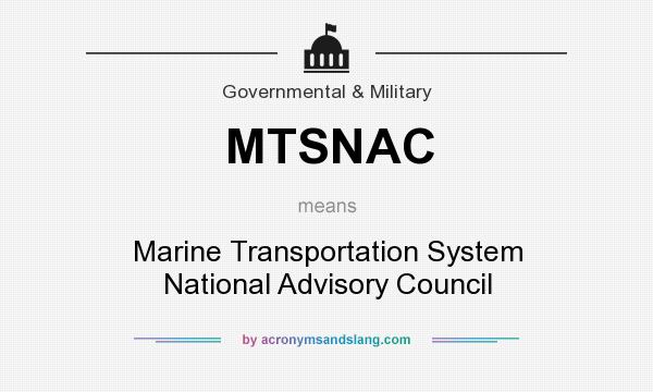 What does MTSNAC mean? It stands for Marine Transportation System National Advisory Council