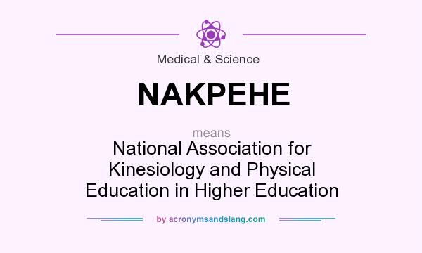 What does NAKPEHE mean? It stands for National Association for Kinesiology and Physical Education in Higher Education