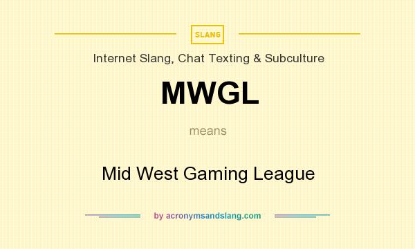 What does MWGL mean? It stands for Mid West Gaming League