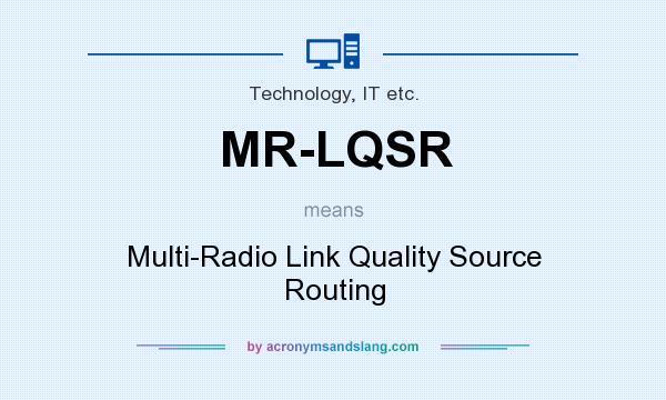What does MR-LQSR mean? It stands for Multi-Radio Link Quality Source Routing