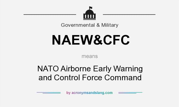 What does NAEW&CFC mean? It stands for NATO Airborne Early Warning and Control Force Command