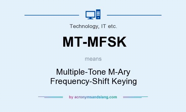 What does MT-MFSK mean? It stands for Multiple-Tone M-Ary Frequency-Shift Keying