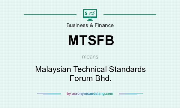 What does MTSFB mean? It stands for Malaysian Technical Standards Forum Bhd.