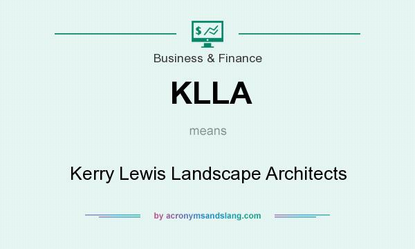 What does KLLA mean? It stands for Kerry Lewis Landscape Architects