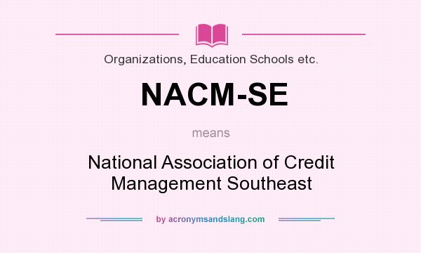 What does NACM-SE mean? It stands for National Association of Credit Management Southeast