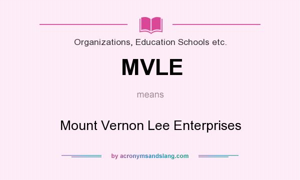 What does MVLE mean? It stands for Mount Vernon Lee Enterprises