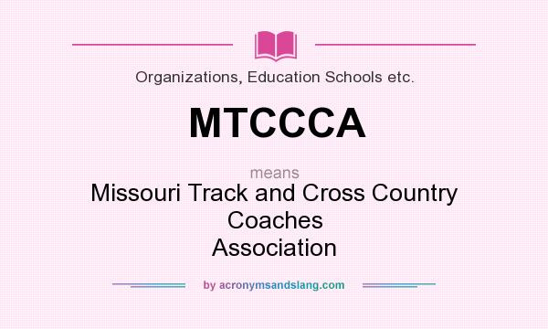 What does MTCCCA mean? It stands for Missouri Track and Cross Country Coaches Association
