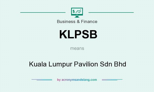 What does KLPSB mean? It stands for Kuala Lumpur Pavilion Sdn Bhd