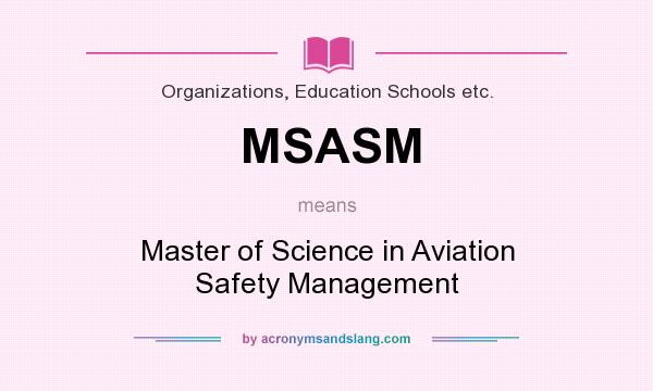 What does MSASM mean? It stands for Master of Science in Aviation Safety Management
