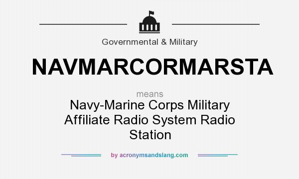 What does NAVMARCORMARSTA mean? It stands for Navy-Marine Corps Military Affiliate Radio System Radio Station