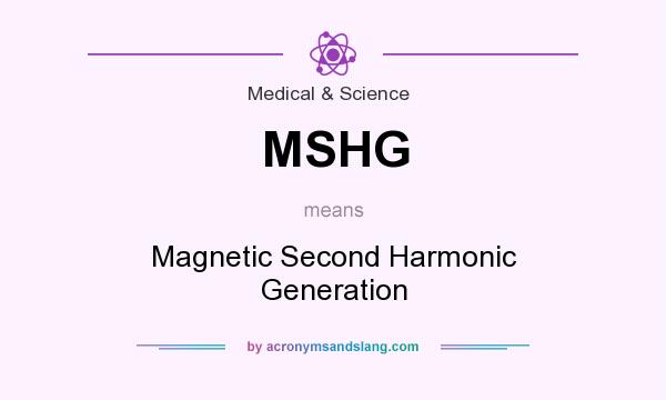 What does MSHG mean? It stands for Magnetic Second Harmonic Generation