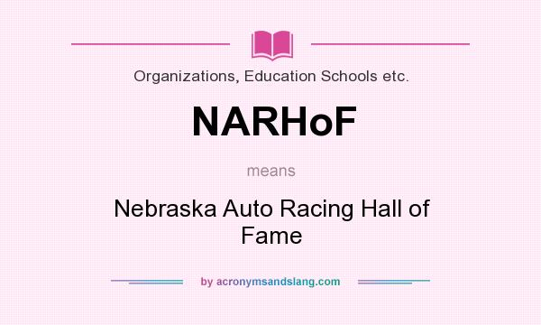 What does NARHoF mean? It stands for Nebraska Auto Racing Hall of Fame