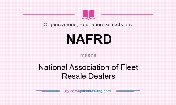 What does NAFRD mean? It stands for National Association of Fleet Resale Dealers