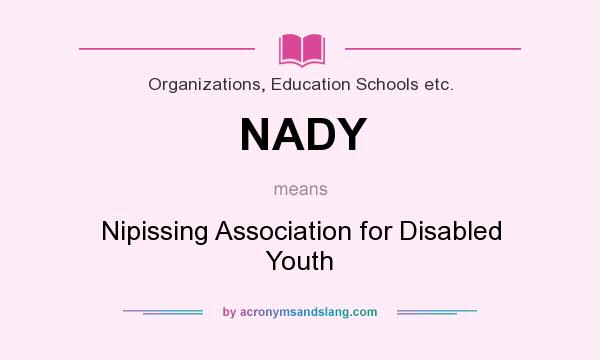 What does NADY mean? It stands for Nipissing Association for Disabled Youth