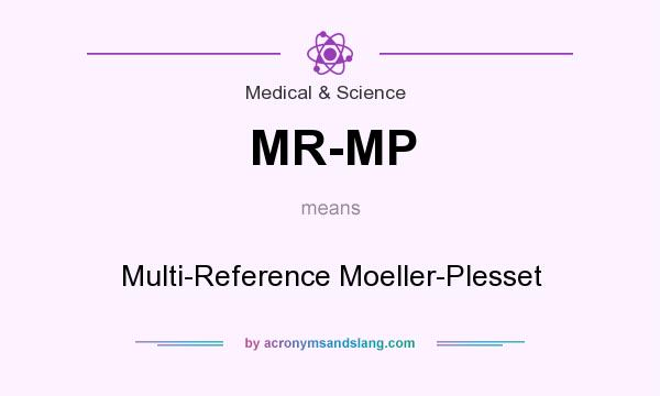 What does MR-MP mean? It stands for Multi-Reference Moeller-Plesset