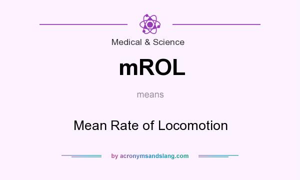 What does mROL mean? It stands for Mean Rate of Locomotion