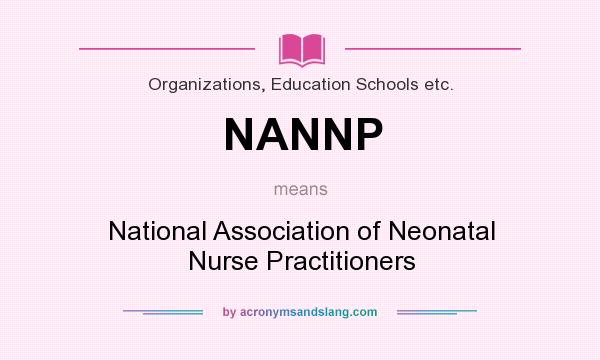 What does NANNP mean? It stands for National Association of Neonatal Nurse Practitioners