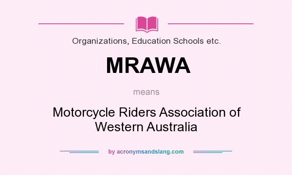 What does MRAWA mean? It stands for Motorcycle Riders Association of Western Australia