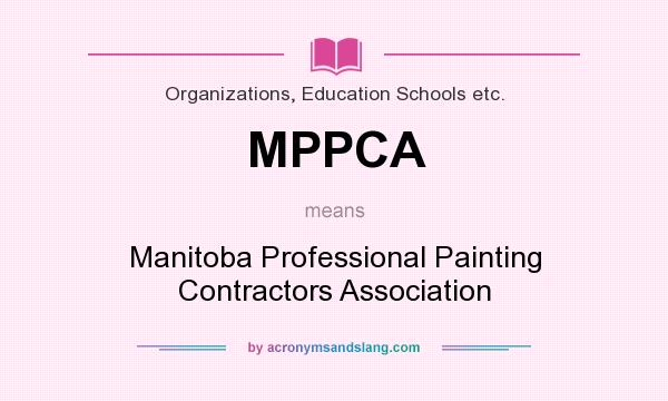 What does MPPCA mean? It stands for Manitoba Professional Painting Contractors Association