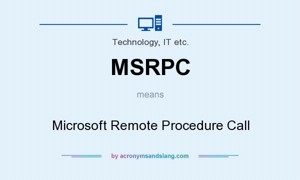 What does MSRPC mean? It stands for Microsoft Remote Procedure Call