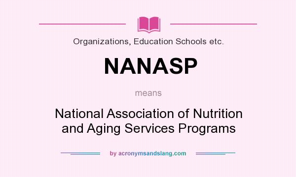 What does NANASP mean? It stands for National Association of Nutrition and Aging Services Programs