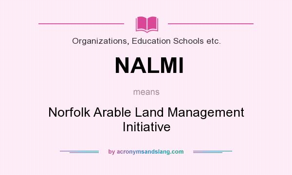 What does NALMI mean? It stands for Norfolk Arable Land Management Initiative