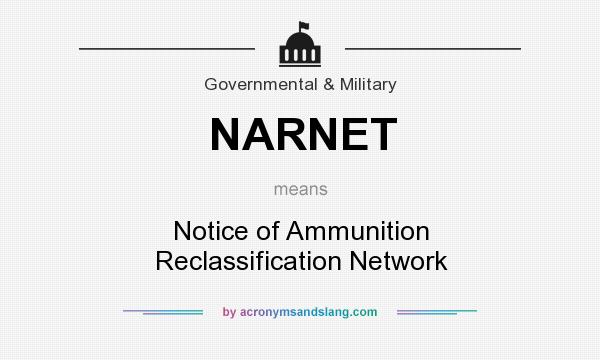 What does NARNET mean? It stands for Notice of Ammunition Reclassification Network
