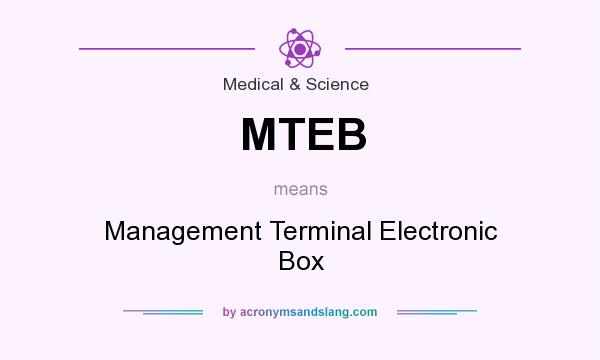 What does MTEB mean? It stands for Management Terminal Electronic Box