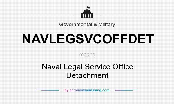 What does NAVLEGSVCOFFDET mean? It stands for Naval Legal Service Office Detachment