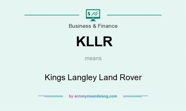 What does KLLR mean? It stands for Kings Langley Land Rover