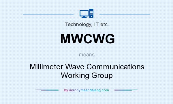 What does MWCWG mean? It stands for Millimeter Wave Communications Working Group