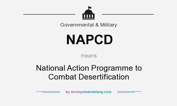 What does NAPCD mean? It stands for National Action Programme to Combat Desertification