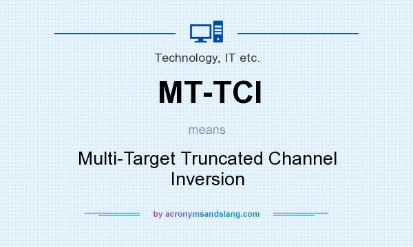 What does MT-TCI mean? It stands for Multi-Target Truncated Channel Inversion