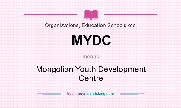 What does MYDC mean? It stands for Mongolian Youth Development Centre