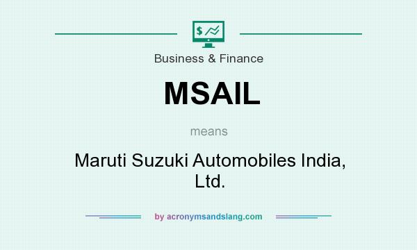 What does MSAIL mean? It stands for Maruti Suzuki Automobiles India, Ltd.