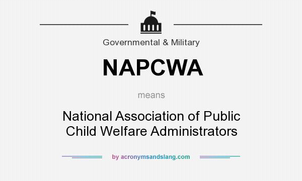 What does NAPCWA mean? It stands for National Association of Public Child Welfare Administrators