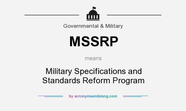 What does MSSRP mean? It stands for Military Specifications and Standards Reform Program