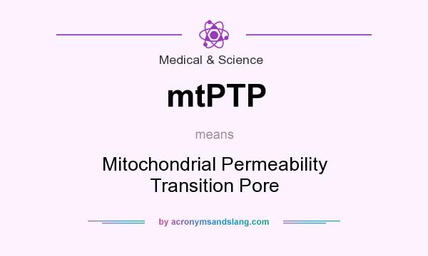 What does mtPTP mean? It stands for Mitochondrial Permeability Transition Pore