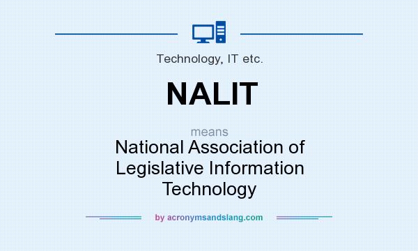 What does NALIT mean? It stands for National Association of Legislative Information Technology