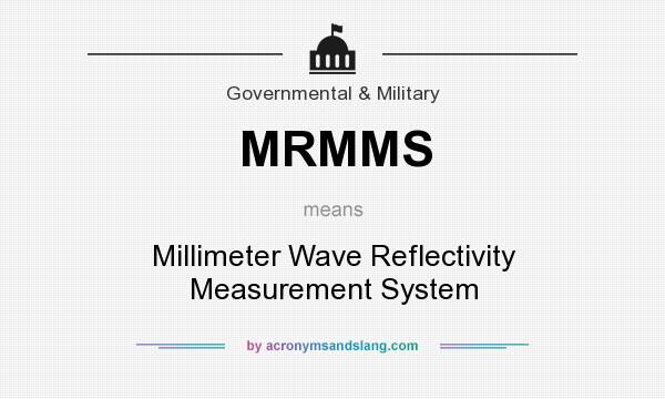 What does MRMMS mean? It stands for Millimeter Wave Reflectivity Measurement System