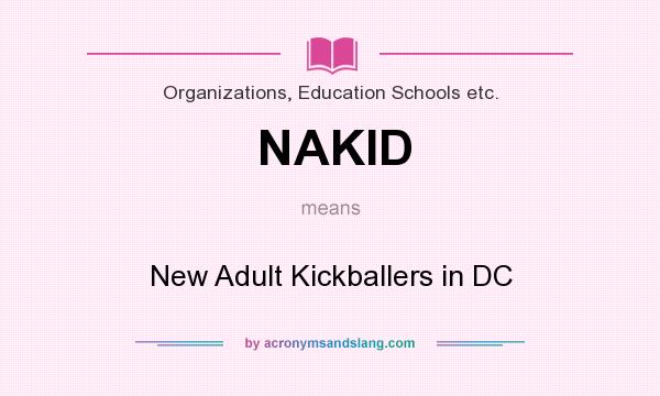 What does NAKID mean? It stands for New Adult Kickballers in DC