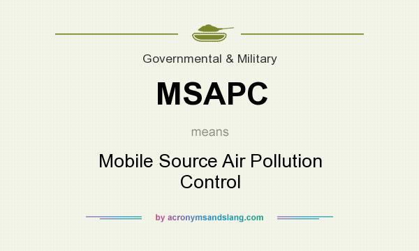 What does MSAPC mean? It stands for Mobile Source Air Pollution Control