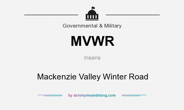 What does MVWR mean? It stands for Mackenzie Valley Winter Road