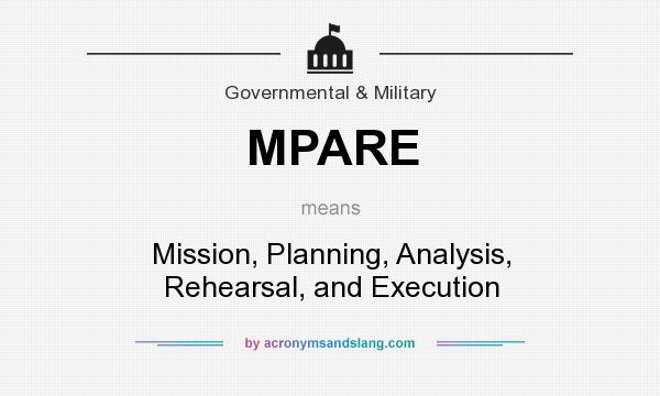What does MPARE mean? It stands for Mission, Planning, Analysis, Rehearsal, and Execution