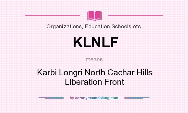 What does KLNLF mean? It stands for Karbi Longri North Cachar Hills Liberation Front
